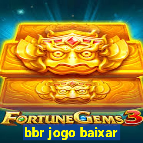 bbr jogo baixar